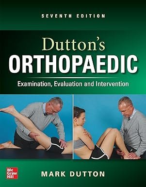 Dutton’s Orthopaedic: Examination, Evaluation and Intervention, Seventh Edition