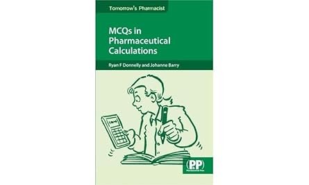 MCQs in Pharmaceutical Calculations (Tomorrow’s Pharmacist)