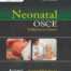 Neonatal OSCE A Survival Guide First Edition