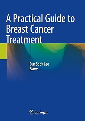 A Practical Guide to Breast Cancer Treatment