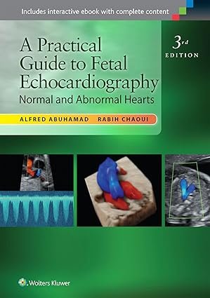 A Practical Guide to Fetal Echocardiography: Normal and Abnormal Hearts 3rd Edition