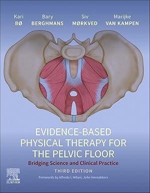 Evidence-Based Physical Therapy for the Pelvic Floor: Bridging Science and Clinical Practice 3rd Edition
