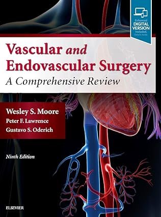 Moore’s Vascular and Endovascular Surgery: A Comprehensive Review 9th Edition
