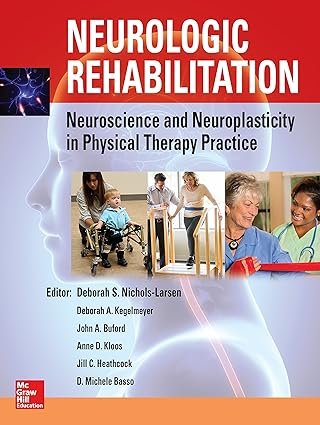 Neurologic Rehabilitation: Neuroscience and Neuroplasticity in Physical Therapy Practice