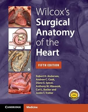 Wilcox’s Surgical Anatomy of the Heart 5th Edition