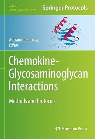 Chemokine-Glycosaminoglycan Interactions: Methods and Protocols (Methods in Molecular Biology Book 2597)
