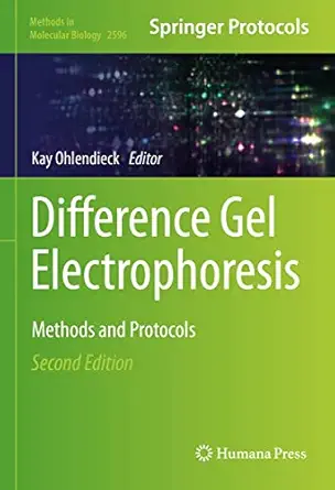 Difference Gel Electrophoresis: Methods and Protocols (Methods in Molecular Biology Book 2596) 2nd Edition