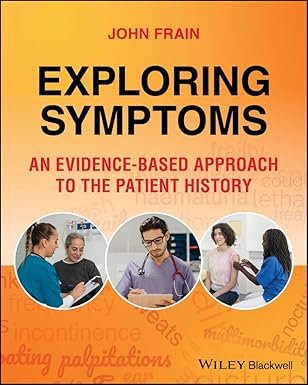 Exploring Symptoms: An Evidence-based Approach to the Patient History 1st Edition