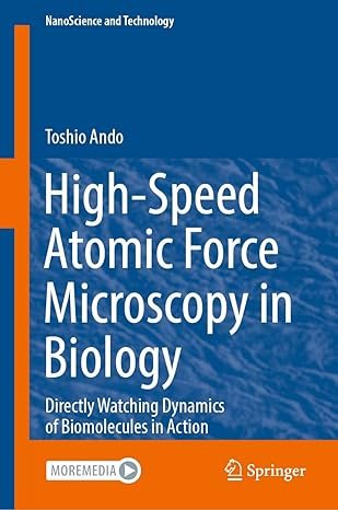 High-Speed Atomic Force Microscopy in Biology: Directly Watching Dynamics of Biomolecules in Action (NanoScience and Technology)
