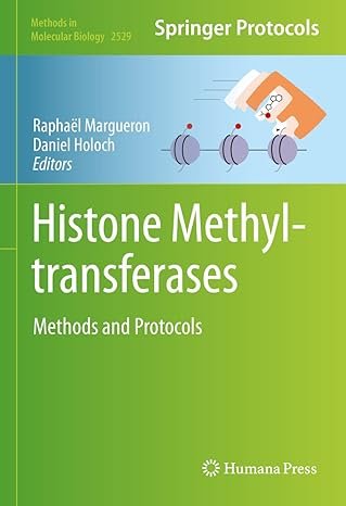 Histone Methyltransferases: Methods and Protocols (Methods in Molecular Biology, 2529)