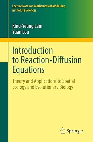 Introduction to Reaction-Diffusion Equations: Theory and Applications to Spatial Ecology and Evolutionary Biology (Lecture Notes on Mathematical Modelling in the Life Sciences)