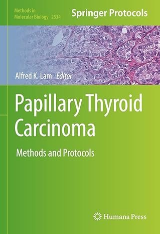 Papillary Thyroid Carcinoma: Methods and Protocols (Methods in Molecular Biology Book 2534)