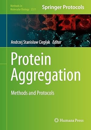 Protein Aggregation: Methods and Protocols (Methods in Molecular Biology Book 2551)