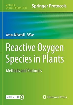Reactive Oxygen Species in Plants: Methods and Protocols (Methods in Molecular Biology 2526)