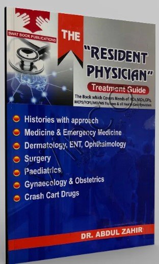 THE RESIDENT PHYSICIAN Treatment Guide By DR. ABDUL ZAHIR