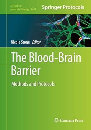 The Blood-Brain Barrier: Methods and Protocols (Methods in Molecular Biology Book 2492)