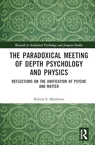 The Paradoxical Meeting of Depth Psychology and Physics (Research in Analytical Psychology and Jungian Studies)