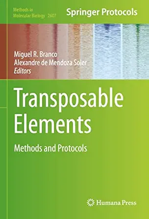 Transposable Elements: Methods and Protocols (Methods in Molecular Biology Book 2607)