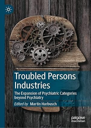 Troubled Persons Industries: The Expansion of Psychiatric Categories beyond Psychiatry