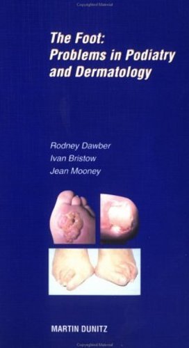 The Foot: Problems in Podiatry and Dermatology 1st Edition