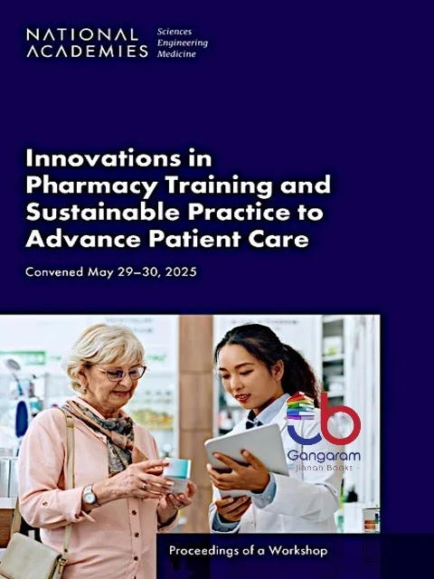 Innovations in Pharmacy Training and Sustainable Practice to Advance Patient Care: Proceedings of a Workshop