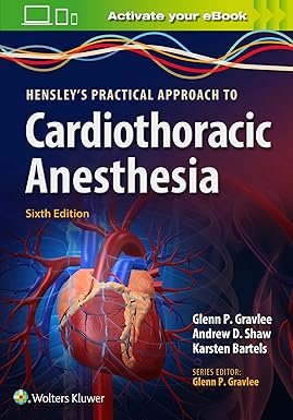 Hensley's Practical Approach to Cardiothoracic Anesthesia 6th Edition