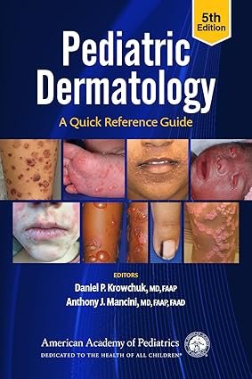 Pediatric Dermatology: A Quick Reference Guide 5th Edition