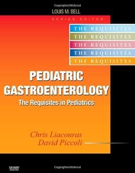 Pediatric Gastroenterology: The Requisites in Pediatrics