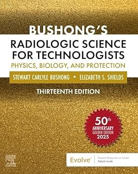 Bushong’s Radiologic Science for Technologists 13th Edition