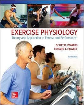 Exercise Physiology: Theory and Application to Fitness and Performance 10th Edition