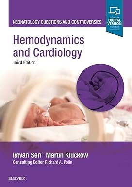 Hemodynamics and Cardiology: Neonatology Questions and Controversies 3rd Edition