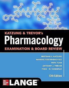 Katzung & Trevor’s Pharmacology Examination & Board Review 13th Edition
