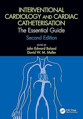 Interventional Cardiology and Cardiac Catheterisation: The Essential Guide 2nd Edition